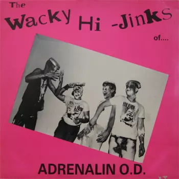 The Wacky Hi-Jinks Of Adrenalin O.D.