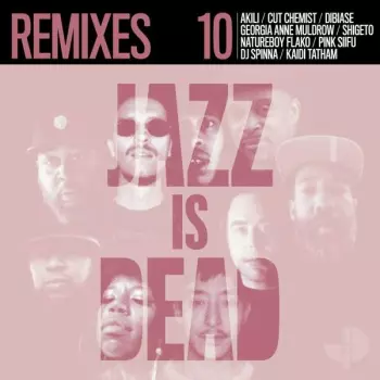 Jazz Is Dead 010 Remixes