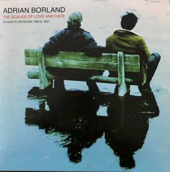 Album Adrian Borland: The Scales Of Love And Hate (Acoustic Sessions 1994 & 1997)
