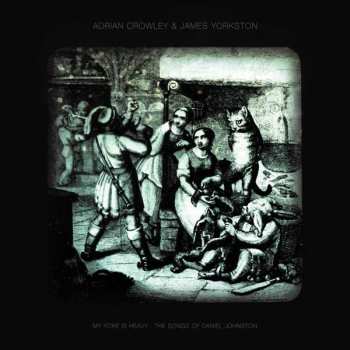 CD Adrian Crowley: My Yoke Is Heavy : The Songs Of Daniel Johnston LTD 450954
