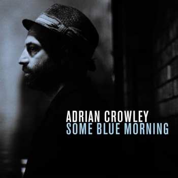 Album Adrian Crowley: Some Blue Morning