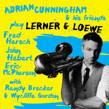 Album Adrian Cunningham: Adrian Cunningham & His Friends Play Lerner & Loewe