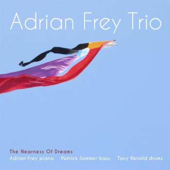 Album Adrian Frey Trio: Nearness Of Dreams