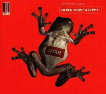 Album Adrian Sherwood: Never Trust A Hippy