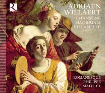 Album Adrian Willaert: Villanelle, Chansons, Madrigali