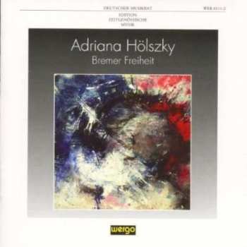Album Adriana Hölszky: Bremer Freiheit