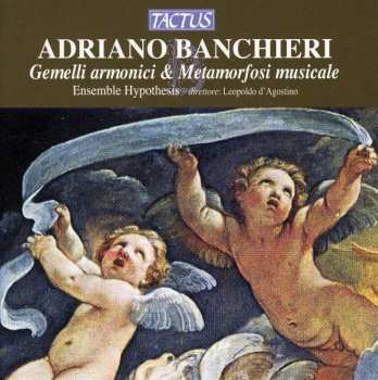 Album Adriano Banchieri: Gemelli Armonici & Metamorfosi Musicale