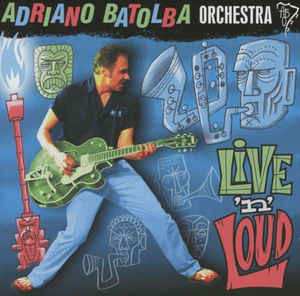 Album Adriano Batolba Orchestra: Live 'n' Loud