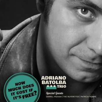 Album Adriano Batolba Trio: How Much Does It Cost If It's Free?