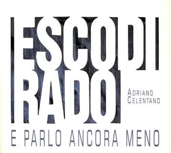 Album Adriano Celentano: Esco Di Rado E Parlo Ancora Meno