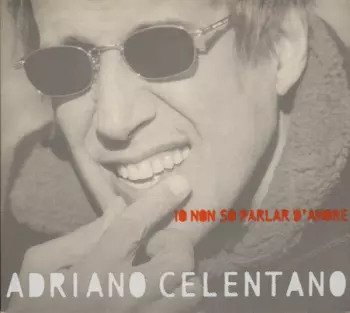 Adriano Celentano: Io Non So Parlar D'Amore