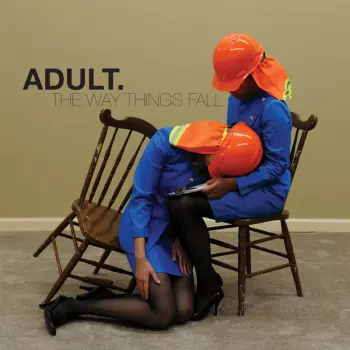 ADULT.: The Way Things Fall