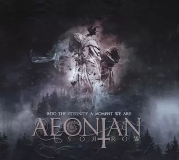 Aeonian Sorrow: Into The Eternity A Moment We Are