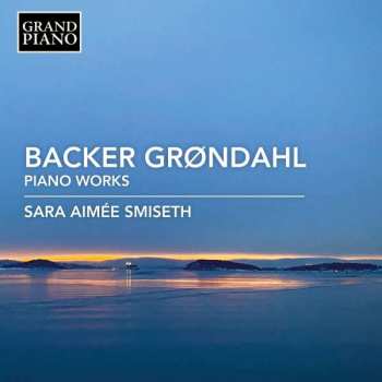 Agathe Backer Grøndahl: Piano Works