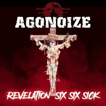 Agonoize: Revelation Six Six Sick