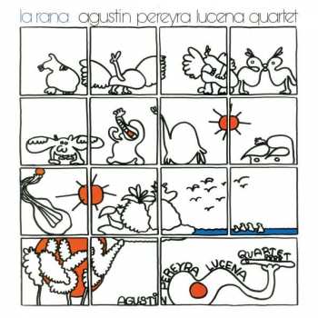 LP Agustin Pereyra Lucena Quartet: La Rana 399989