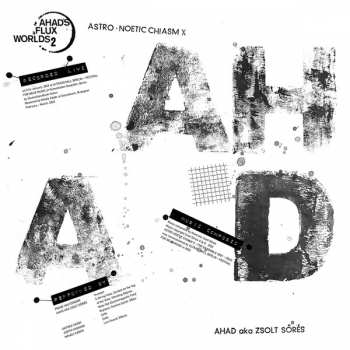 Album Ahad: Astro-Noetic Chiasm χ (Ahad's Flux Worlds 2.)