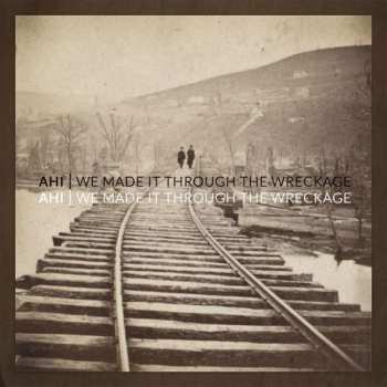 Album AHI: We Made It Through The Wreckage