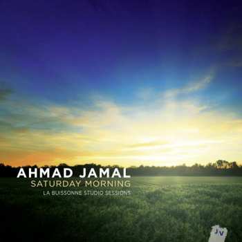 Album Ahmad Jamal: Saturday Morning - La Buissonne Studio Sessions