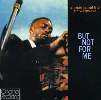 CD Ahmad Jamal Trio: At The Pershing / But Not For Me 356742