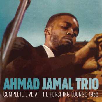 CD Ahmad Jamal Trio: Complete Live At The Pershing Lounge 1958 305219