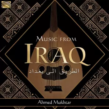 Ahmed Mukhtar: Music From Iraq