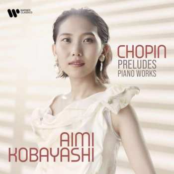 Aimi Kobayashi: Chopin Preludes – Piano Works
