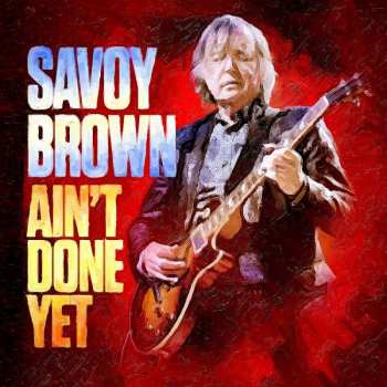 LP Savoy Brown: Ain't Done Yet 1432
