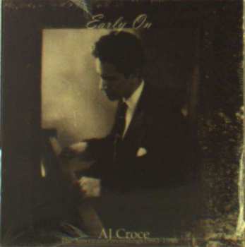 A.J. Croce: Early On: The Americana Recordings 1993 - 1998