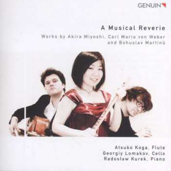 Akira Miyoshi: Atsuko Koga, Georgiy Lomakov & Radoslaw Kurek - A Musical Reverie