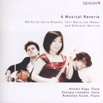 Atsuko Koga, Georgiy Lomakov & Radoslaw Kurek - A Musical Reverie