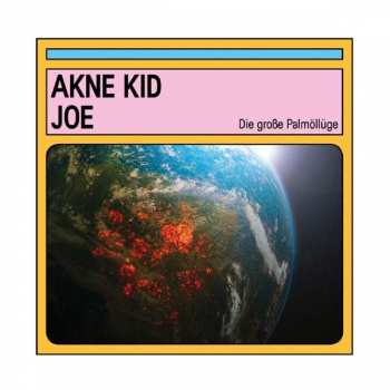 Album Akne Kid Joe: Die Große Palmöllüge