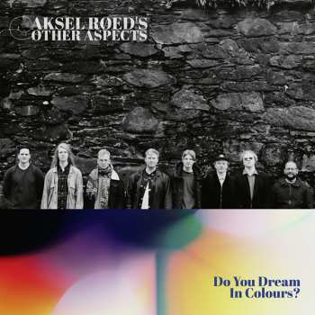 Album Aksel -other Aspects- Roed: Do You Dream In Colours?