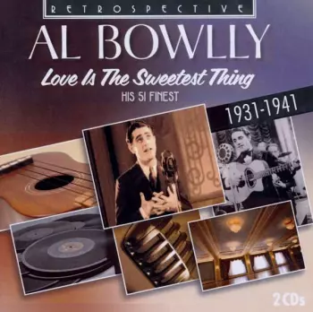 Al Bowlly: Love Is The Sweetest Thing