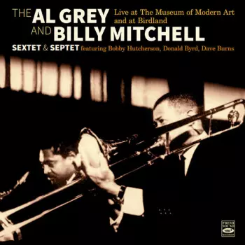 Al Grey & Billy Mitchell Sextet & Septet · Live At The Museum Of Modern Art & At Birdland