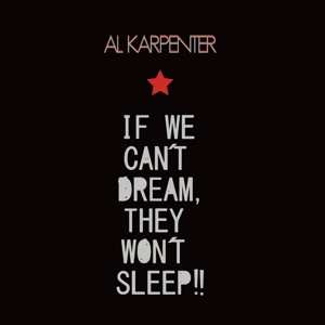 LP Al Karpenter: If We Can't Dream, They Won't Sleep!! 409573
