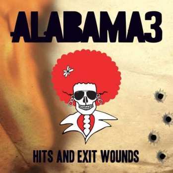CD Alabama 3: Hits And Exit Wounds 466150
