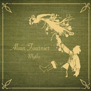 Album Alain Fournier: Myths