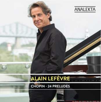 Album Alain Lefèvre: Chopin - 24 Préludes