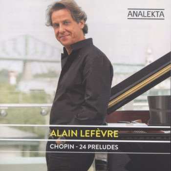 CD Alain Lefèvre: Chopin - 24 Préludes 540386