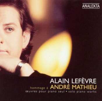 CD Alain Lefèvre: Hommage À André Mathieu 399830