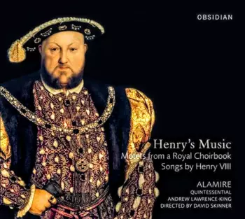 Henry's Music (Motets From A Royal Choirbook Songs By Henry VIII)