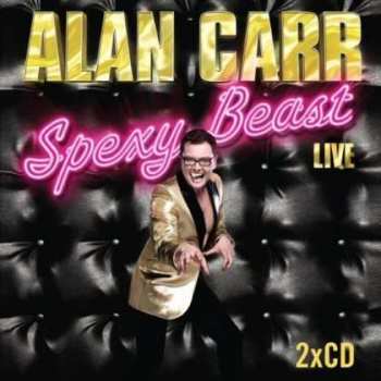 Album Alan Carr: Spexy Beast Live
