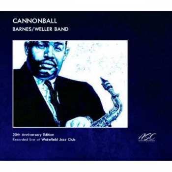 Album Alan & Don Weller Barnes: Cannonball. Live At Wakefield Jazz Club