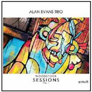 Alan Evans Trio: Woodstock Sessions Vol. 1