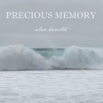 Alan Hanslik: Precious Memories
