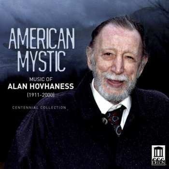 Album Alan Hovhaness: American Mystic - Music Of Alan Hovhaness
