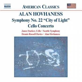 Alan Hovhaness: Symphony No.22 "City Of Light" / Cello Concerto