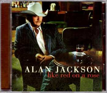 Album Alan Jackson: Like Red On A Rose