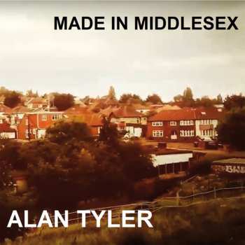 Album Alan Tyler: Made In Middlesex